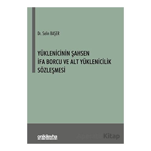 Yüklenicinin Şahsen İfa Borcu ve Alt Yüklenicilik Sözleşmesi - Selin Başer - On İki Levha Yayınları
