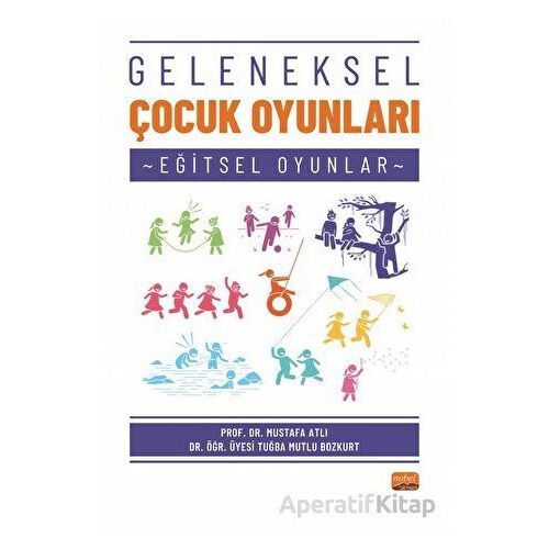Geleneksel Çocuk Oyunları - Tuğba Mutlu Bozkurt - Nobel Bilimsel Eserler