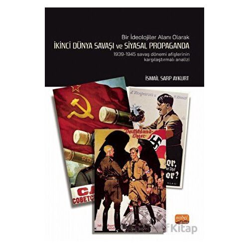 Bir İdeolojiler Alanı Olarak İkinci Dünya Savaşı Ve Siyasal Propaganda: 1939-1945 Savaş Dönemi Afişl