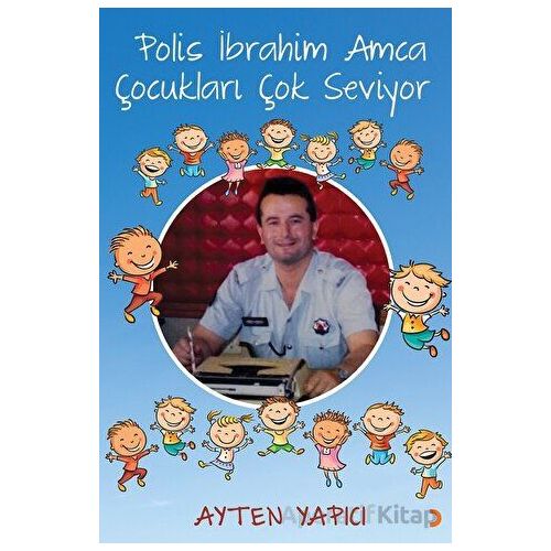 Polis İbrahim Amca Çocukları Çok Seviyor - Ayten Yapıcı - Cinius Yayınları