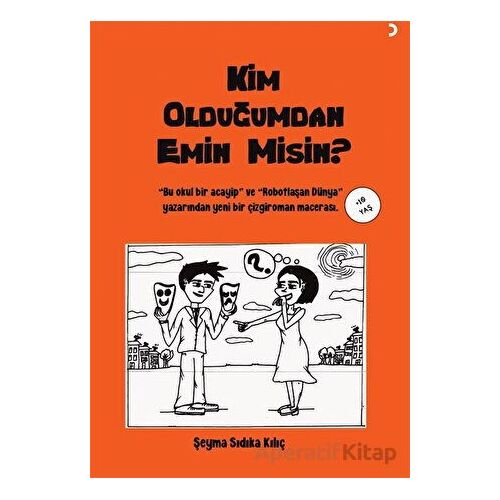 Kim Olduğumdan Emin Misin? - Şeyma Sıdıka Kılıç - Cinius Yayınları