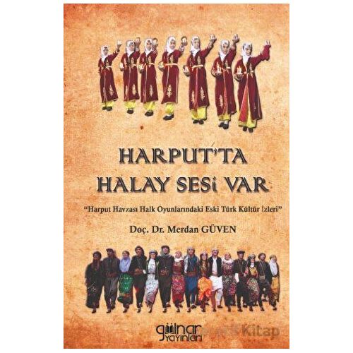 Harput’ta Halay Sesi Var - Merdan Güven - Gülnar Yayınları