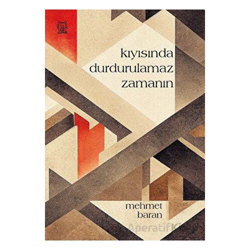 Kıyısında Durdurulamaz Zamanın - Mehmet Baran - Luna Yayınları