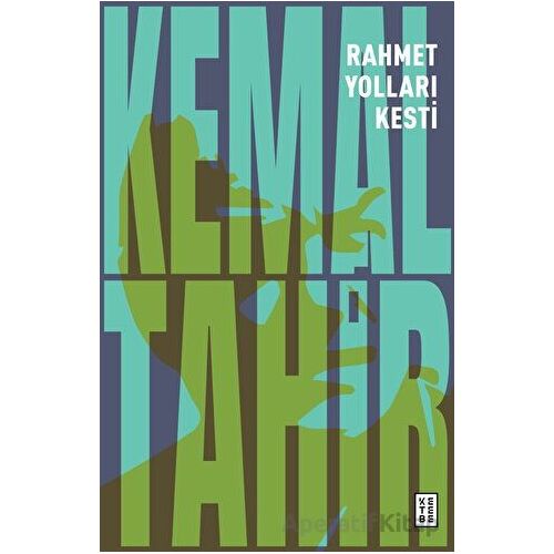 Rahmet Yolları Kesti - Kemal Tahir - Ketebe Yayınları
