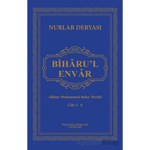 Biharu’l Envar C. 5-6 - Allame Muhammed Bakır Meclisi - İmam Rıza Dergahı Yayınları