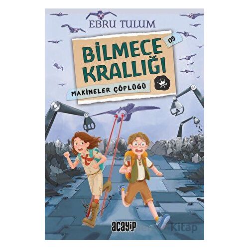 Bilmece Krallığı 5 - Makineler Çöplüğü - Ebru Tulum - Acayip Kitaplar
