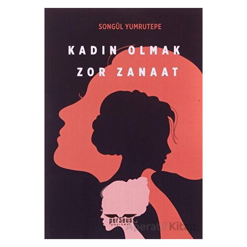 Kadın Olmak Zor Zanaat - Songül Yumrutepe - Perseus