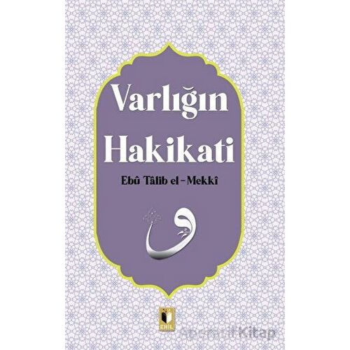 Varlığın Hakikati - Ebu Talib El-Mekki - Ehil Yayınları
