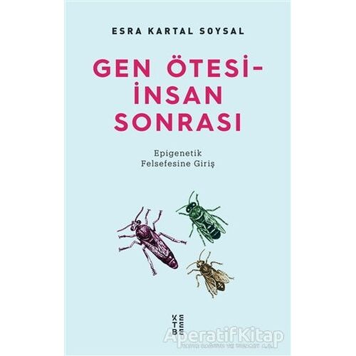 Gen Ötesi - İnsan Sonrası - Esra Kartal Soysal - Ketebe Yayınları