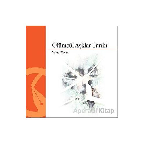 Ölümcül Aşklar Tarihi - Veysel Çolak - Hayal Yayınları