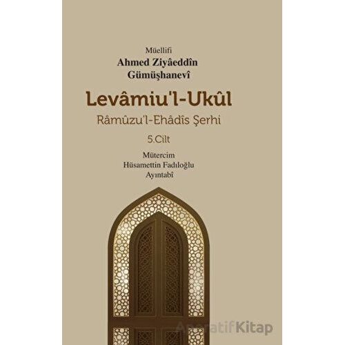 Levamiul - Ukul - Ramuzul - Ehadis Şerhi 5. Cilt - Ahmed Ziyâeddîn Gümüşhanevî - Mevsimler Kitap