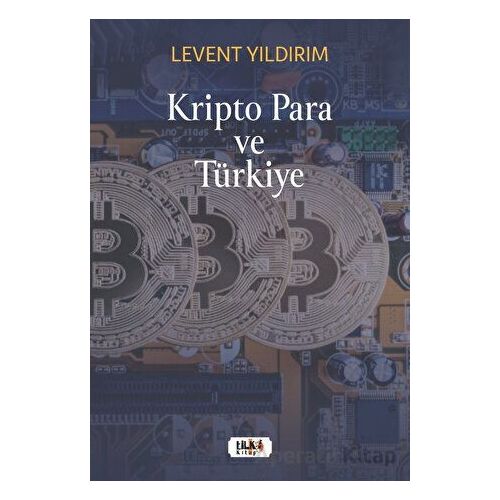 Kripto Para ve Türkiye - Levent Yıldırım - Tilki Kitap