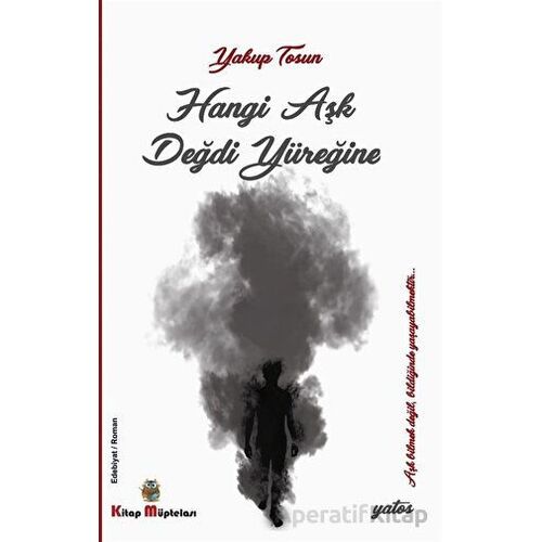 Hangi Aşk Değdi Yüreğine - Yakup Tosun - Kitap Müptelası Yayınları