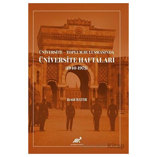Üniversite - Toplum Buluşmasında Üniversite Haftaları - Betül Batır - Paradigma Akademi Yayınları