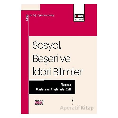 Sosyal, Beşeri ve İdari Bilimler Alanında Uluslararası Araştırmalar XVII