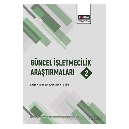 Güncel İşletmecilik Araştırmaları 2 - Kolektif - Eğitim Yayınevi - Bilimsel Eserler