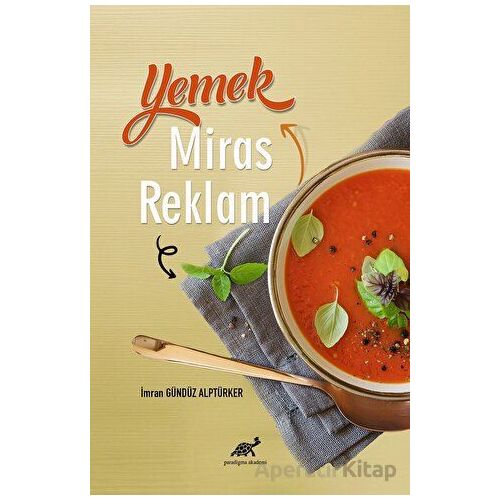 Yemek, Miras, Reklam - İmran Gündüz Alptürker - Paradigma Akademi Yayınları