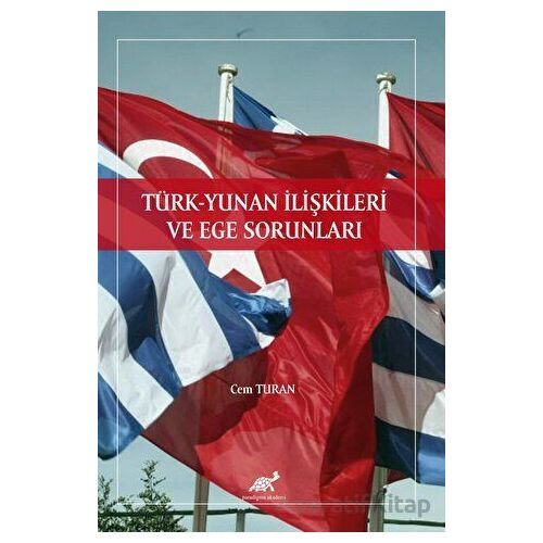 Türk - Yunan İlişkileri ve Ege Sorunları - Cem Turan - Paradigma Akademi Yayınları