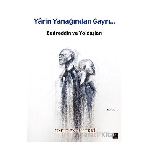 Yarin Yanağından Gayri - Bedreddin ve Yoldaşları - Umut Engin Erki - İleri Yayınları