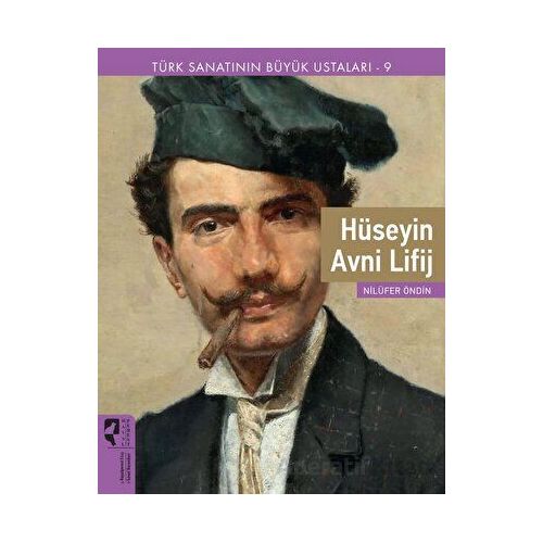Türk Sanatının Büyük Ustaları 9 Hüseyin Avni Lifij - Nilüfer Öndin - HayalPerest Kitap