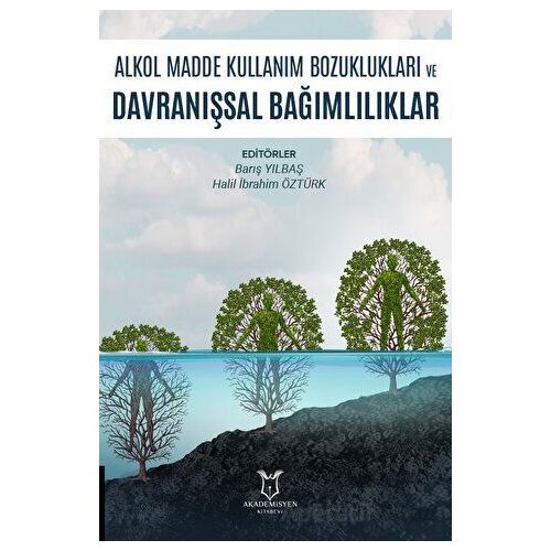 Alkol Madde Kullanım Bozuklukları ve Davranışsal Bağımlılıklar - Kolektif - Akademisyen Kitabevi