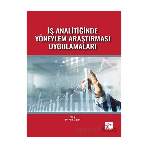 İş Analitiğinde Yöneylem Araştırması Uygulamaları - Akın Özkan - Gazi Kitabevi