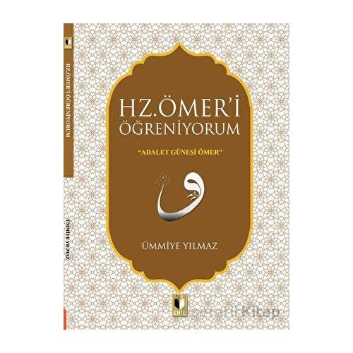 Hz. Ömeri Öğreniyorum - Ümmiye Yılmaz - Ehil Yayınları