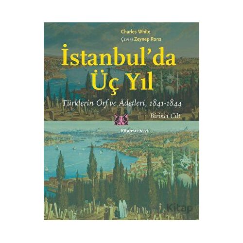 İstanbulda Üç Yıl - 1. Cilt - Charles White - Kitap Yayınevi