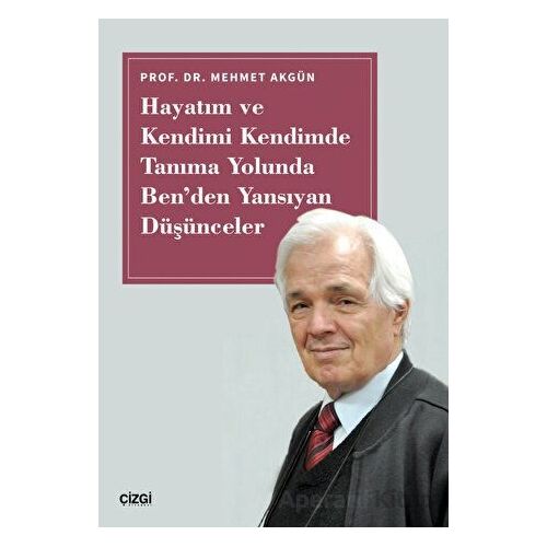 Hayatım ve Kendimi Kendimde Tanıma Yolunda Benden Yansıyan Düşünceler