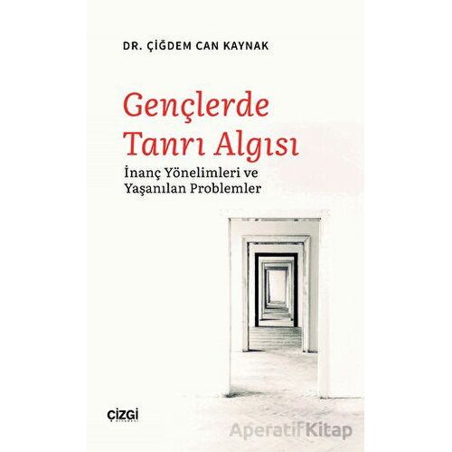 Gençlerde Tanrı Algısı - Çiğdem Can Kaynak - Çizgi Kitabevi Yayınları