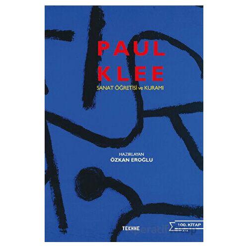 Paul Klee: Sanat Öğretisi ve Kuramı - Kolektif - Tekhne Yayınları