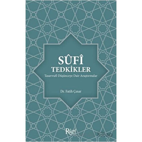 Sufi Tedkikler Tasavvufi Düşünceye Dair Araştırmalar - Fatih Çınar - Rumi Yayınları
