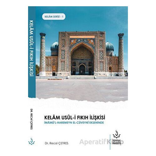 Kelam Usul-i Fıkıh İlişkisi - Recai Çetres - Nizamiye Akademi Yayınları