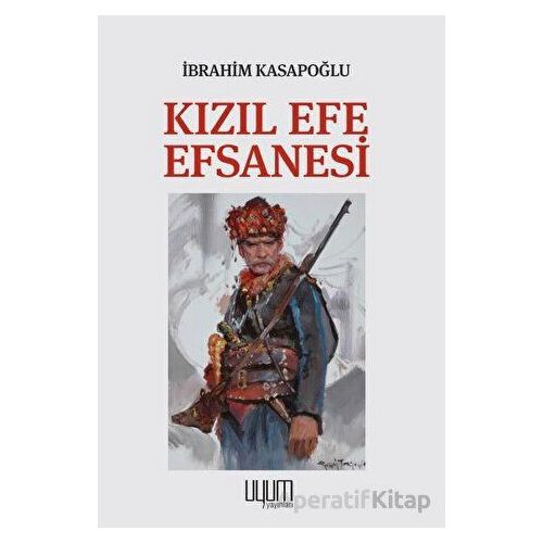 Kızıl Efe Efsanesi - İbrahim Kasapoğlu - Uyum Yayınları