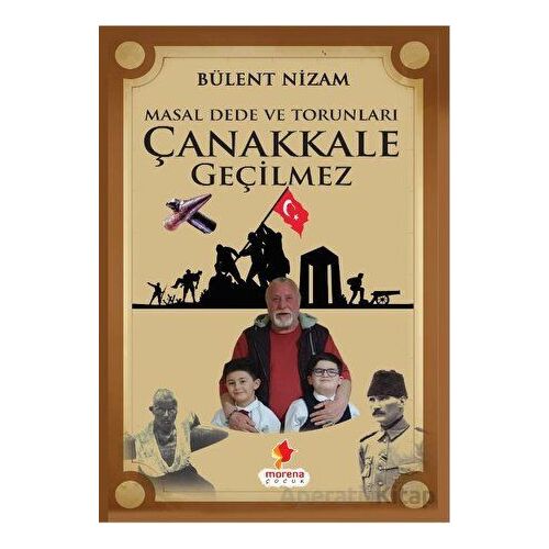 Masal Dede ve Torunları Çanakkale Geçilmez - Bülent Nizam - Morena Yayınevi