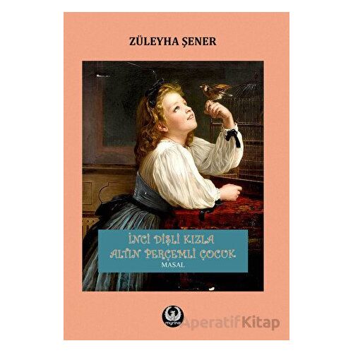 İnci Dişli Kızla Altın Perçemli Çocuk - Züleyha Şener - Myrina Yayınları