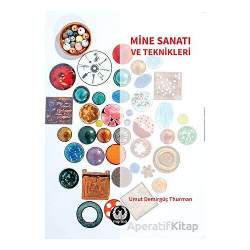 Mine Sanatı ve Teknikleri - Umut Demirgüç Thurman - Myrina Yayınları