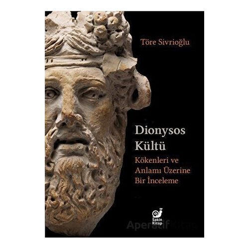 Dionysos Kültü - Töre Sivrioğlu - Sakin Kitap