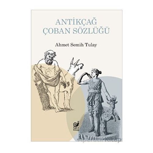 Antikçağ Çoban Sözlüğü - Ahmet Semih Tulay - Sakin Kitap