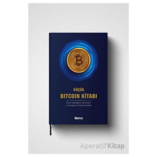 Küçük Bitcoin Kitabı - Kolektif - Liberus Yayınları