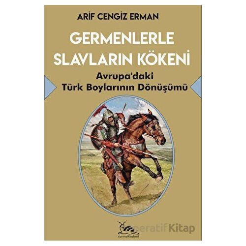 Germenlerle Slavların Kökeni - Arif Cengiz Erman - Sarmal Kitabevi