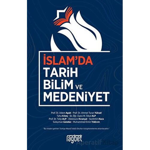 İslamda Tarih Bilim ve Medeniyet - Kolektif - Rağbet Yayınları