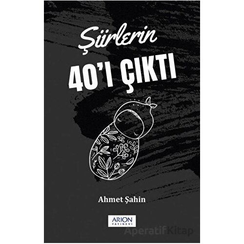 Şiirlerin 40ı Çıktı - Ahmet Şahin - Arion Yayınevi