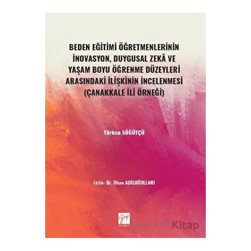 Beden Eğitimi Öğretmenlerinin İnovasyon, Duygusal Zeka ve Yaşam Boyu Öğrenme Düzeyleri Arasındaki İl