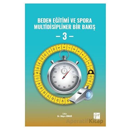 Beden Eğitimi ve Spora Multidisipliner Bir Bakış - 3 - Kolektif - Gazi Kitabevi