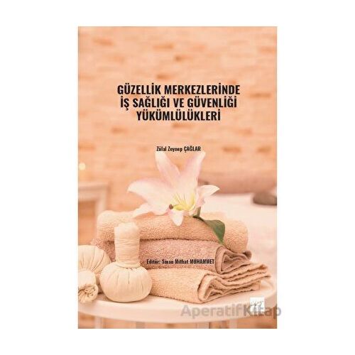 Güzellik Merkezlerinde İş Sağlığı ve Güvenliği Yükümlülükleri - Zülal Zeynep Çağlar - Gazi Kitabevi