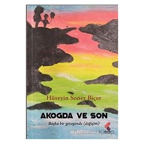 Akogda ve Son - Hüseyin Soner Biçer - Klaros Yayınları