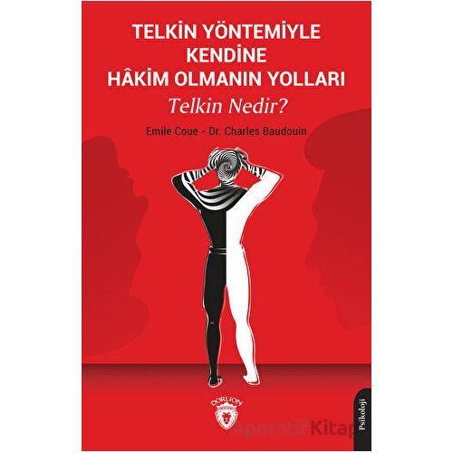 Telkin Yöntemiyle Kendine Hakim Olmanın Yolları Telkin Nedir? - Charles Baudouin - Dorlion Yayınları