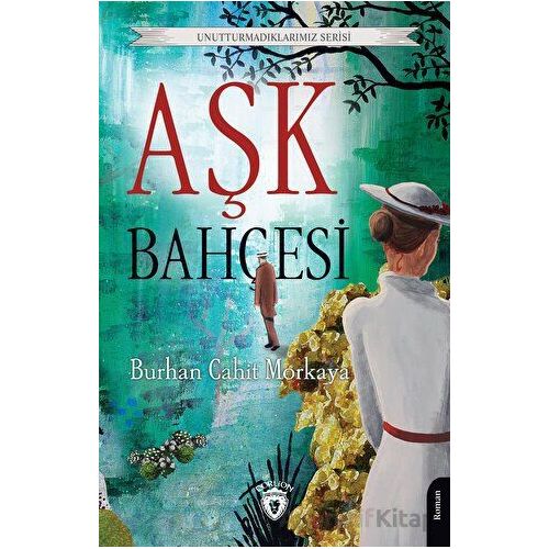 Aşk Bahçesi - Burhan Cahit Morkaya - Dorlion Yayınları