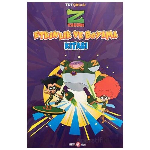 Z Takımı Etkinlik ve Boyama Kitabı 2 - Kolektif - Beta Kids